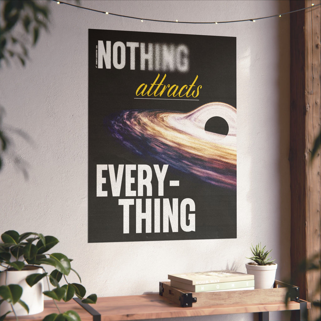 Nothing Attracts Everything - Into the Cosmos Collection | Space Print